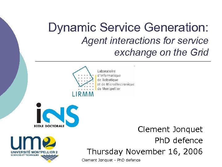 Dynamic Service Generation: Agent interactions for service exchange on the Grid Clement Jonquet Ph.