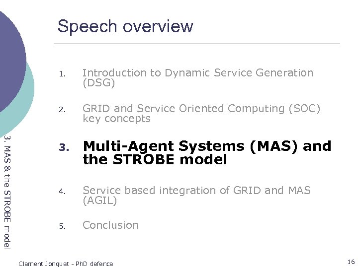 Speech overview 1. Introduction to Dynamic Service Generation (DSG) 2. GRID and Service Oriented