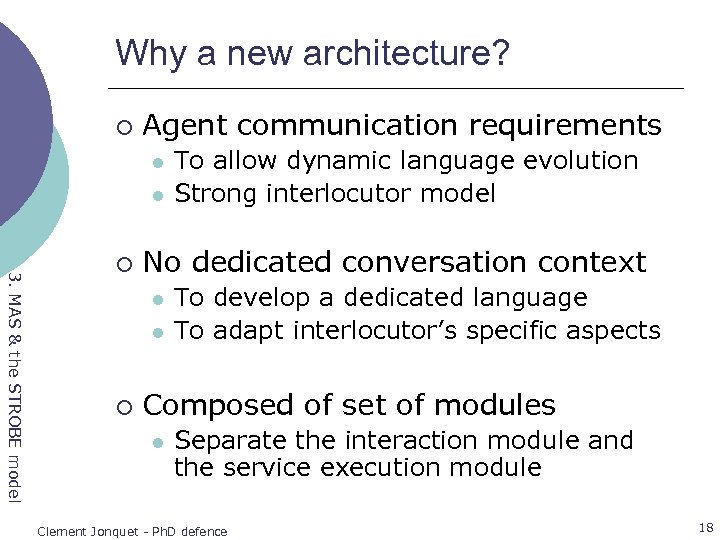 Why a new architecture? ¡ Agent communication requirements l l 3. MAS & the