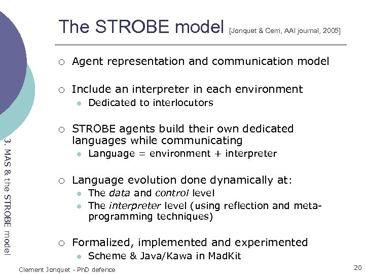 The STROBE model [Jonquet & Cerri, AAI journal, 2005] ¡ Agent representation and communication