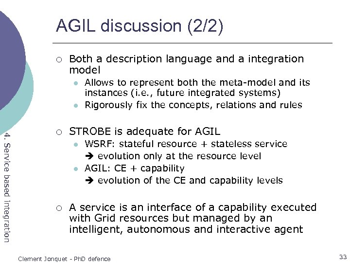 AGIL discussion (2/2) ¡ Both a description language and a integration model l l