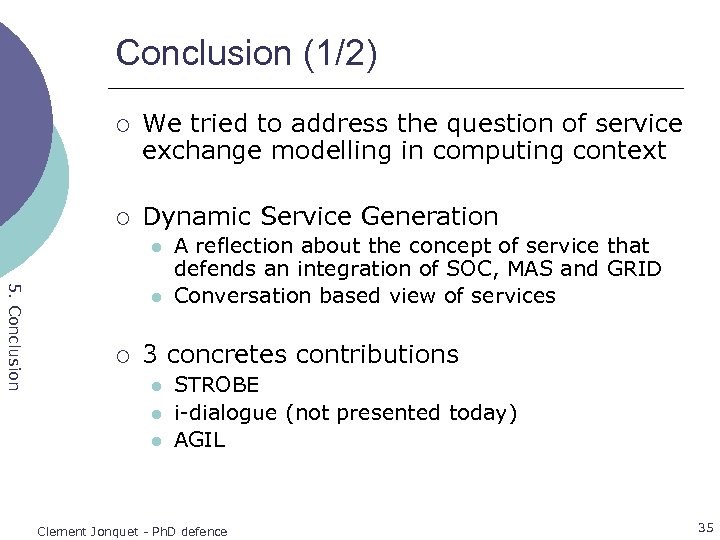 Conclusion (1/2) ¡ We tried to address the question of service exchange modelling in