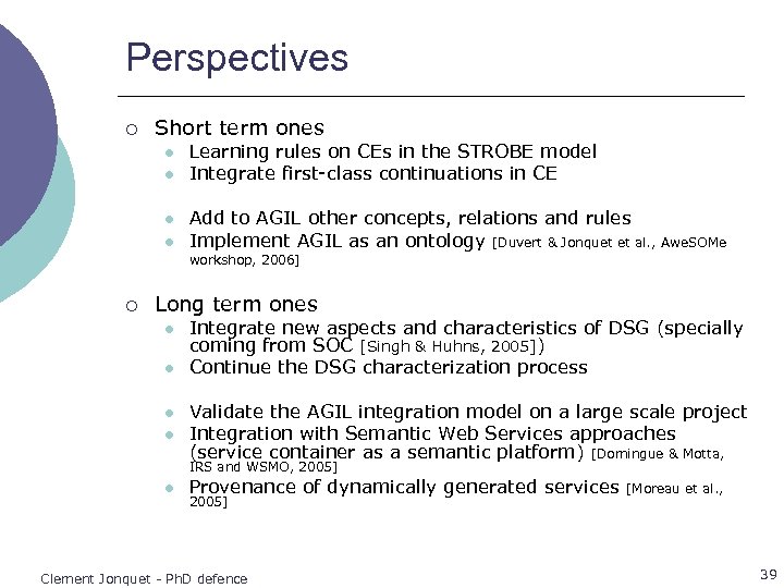 Perspectives ¡ Short term ones l l Learning rules on CEs in the STROBE
