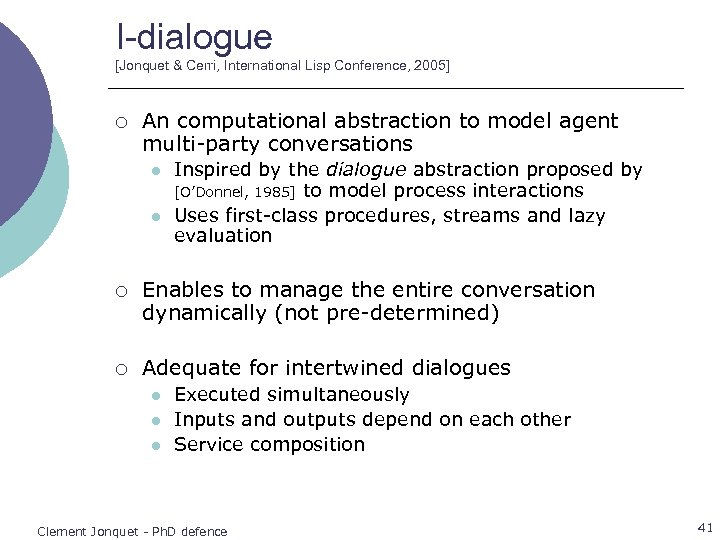 I-dialogue [Jonquet & Cerri, International Lisp Conference, 2005] ¡ An computational abstraction to model