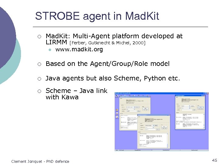 STROBE agent in Mad. Kit ¡ Mad. Kit: Multi-Agent platform developed at LIRMM [Ferber,