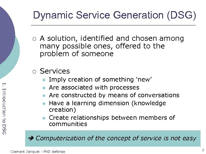 Dynamic Service Generation (DSG) ¡ A solution, identified and chosen among many possible ones,
