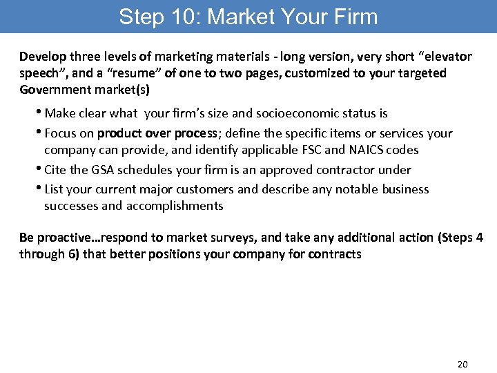 Step 10: Market Your Firm Develop three levels of marketing materials - long version,