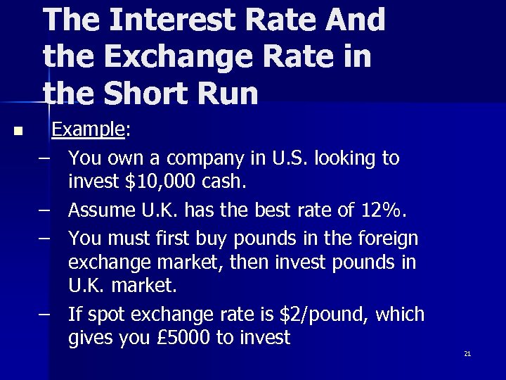 The Interest Rate And the Exchange Rate in the Short Run n Example: –