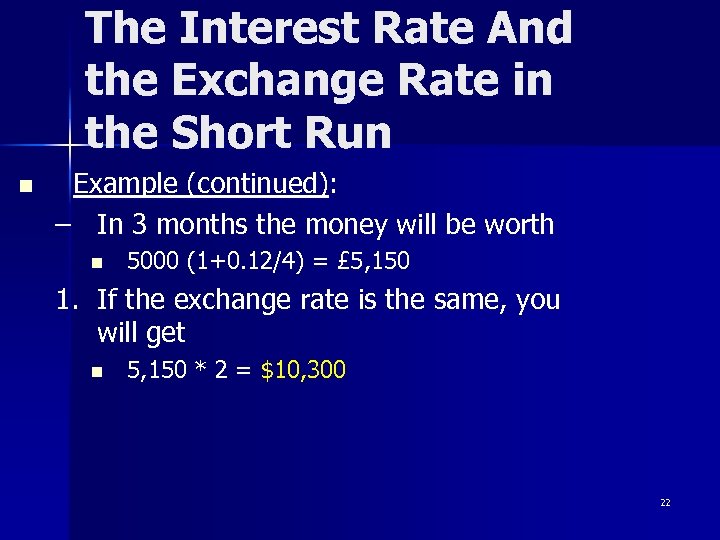 The Interest Rate And the Exchange Rate in the Short Run n Example (continued):