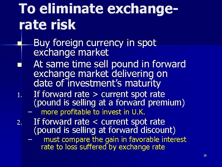 To eliminate exchangerate risk Buy foreign currency in spot exchange market At same time
