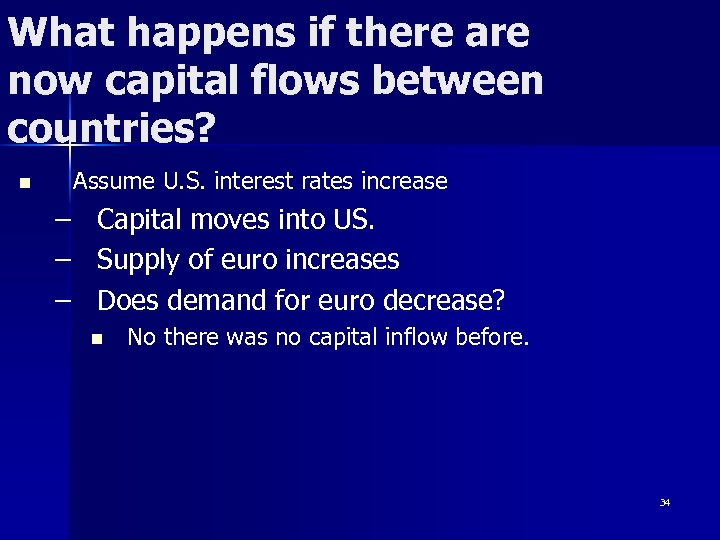 What happens if there are now capital flows between countries? n Assume U. S.