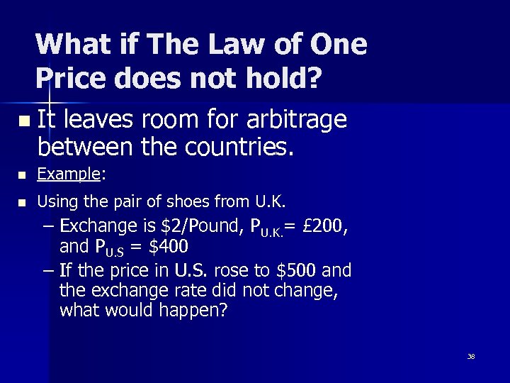 What if The Law of One Price does not hold? n It leaves room