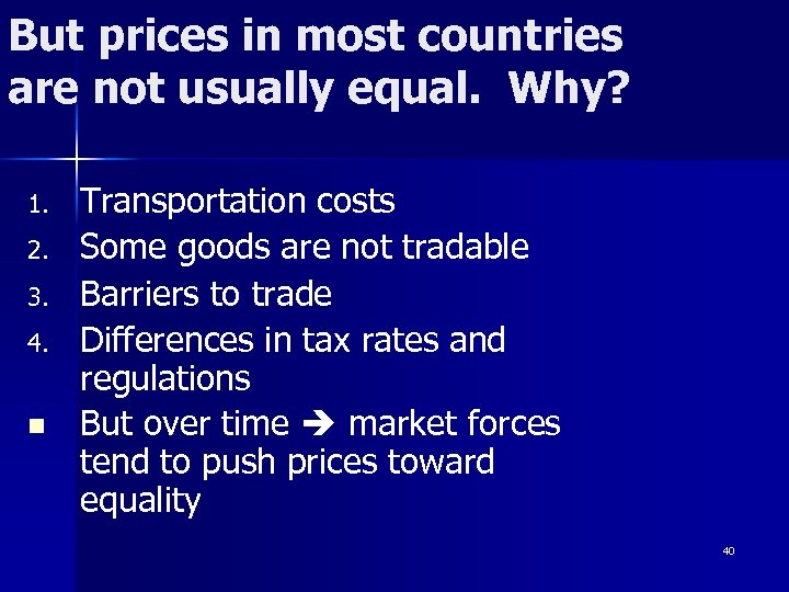 But prices in most countries are not usually equal. Why? 1. 2. 3. 4.