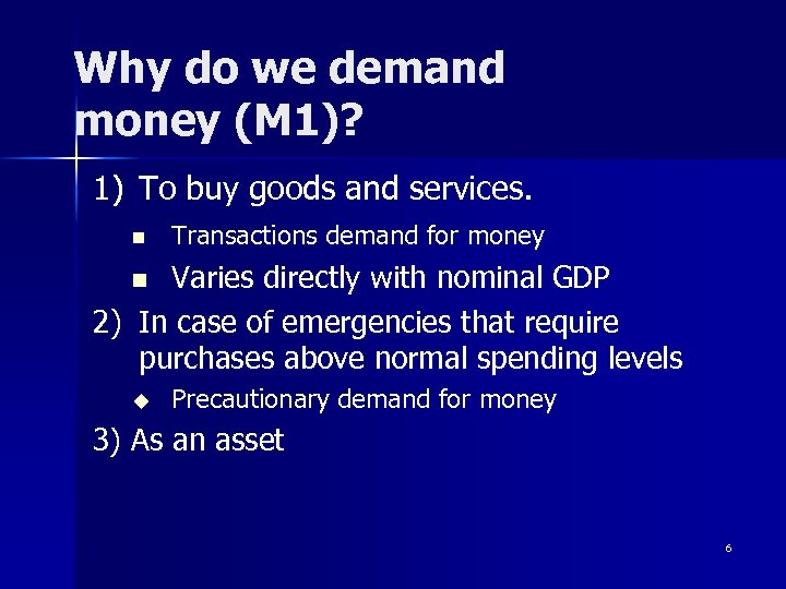 Why do we demand money (M 1)? 1) To buy goods and services. n