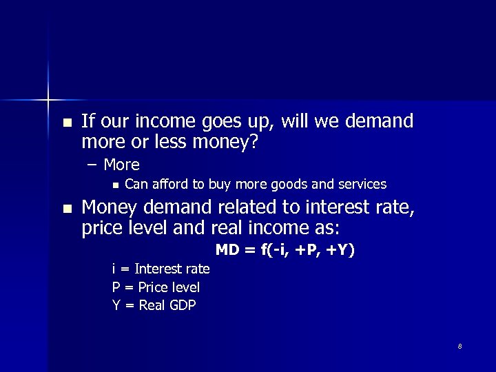 n If our income goes up, will we demand more or less money? –