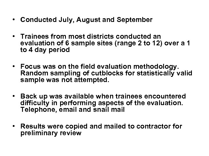  • Conducted July, August and September • Trainees from most districts conducted an