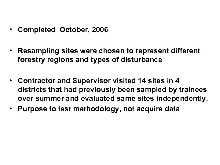  • Completed October, 2006 • Resampling sites were chosen to represent different forestry