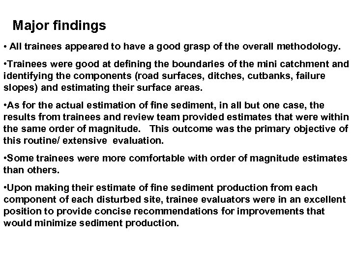 Major findings • All trainees appeared to have a good grasp of the overall