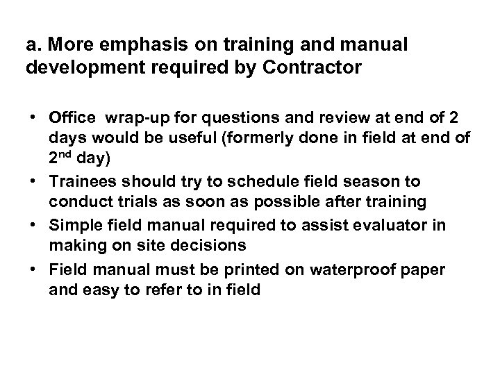 a. More emphasis on training and manual development required by Contractor • Office wrap-up