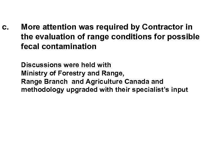 c. More attention was required by Contractor in the evaluation of range conditions for