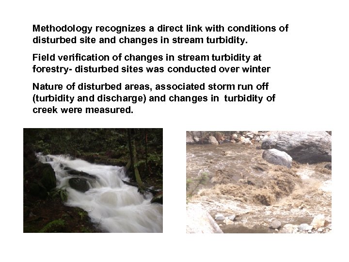 Methodology recognizes a direct link with conditions of disturbed site and changes in stream
