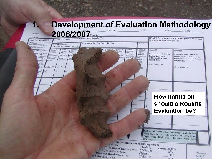 1. Development of Evaluation Methodology 2006/2007 How hands-on should a Routine Evaluation be? 