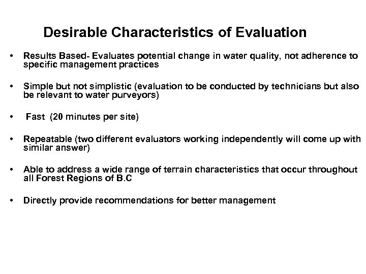 Desirable Characteristics of Evaluation • Results Based- Evaluates potential change in water quality, not