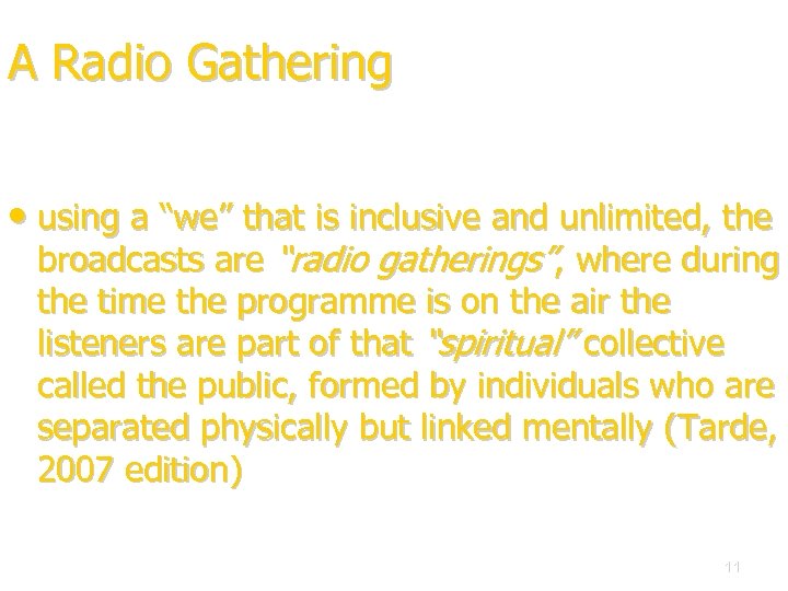 A Radio Gathering • using a “we” that is inclusive and unlimited, the broadcasts