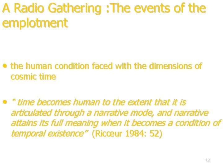 A Radio Gathering : The events of the emplotment • the human condition faced