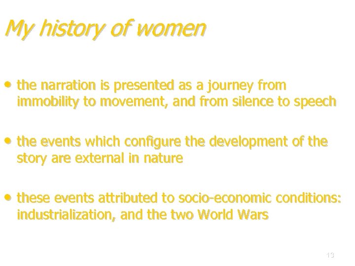 My history of women • the narration is presented as a journey from immobility