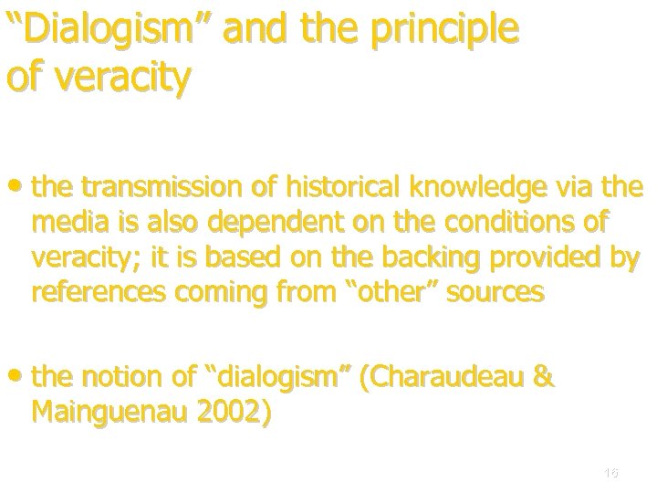 “Dialogism” and the principle of veracity • the transmission of historical knowledge via the