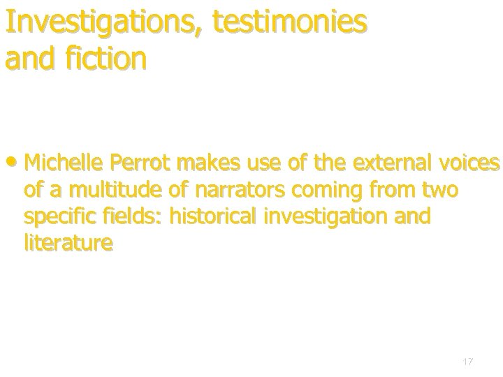 Investigations, testimonies and fiction • Michelle Perrot makes use of the external voices of