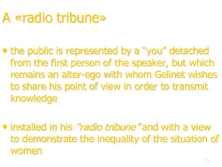A «radio tribune» • the public is represented by a “you” detached from the