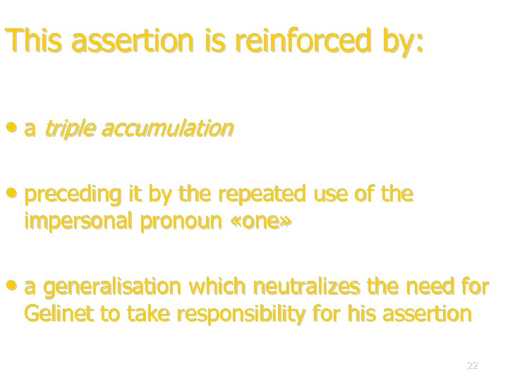 This assertion is reinforced by: • a triple accumulation • preceding it by the