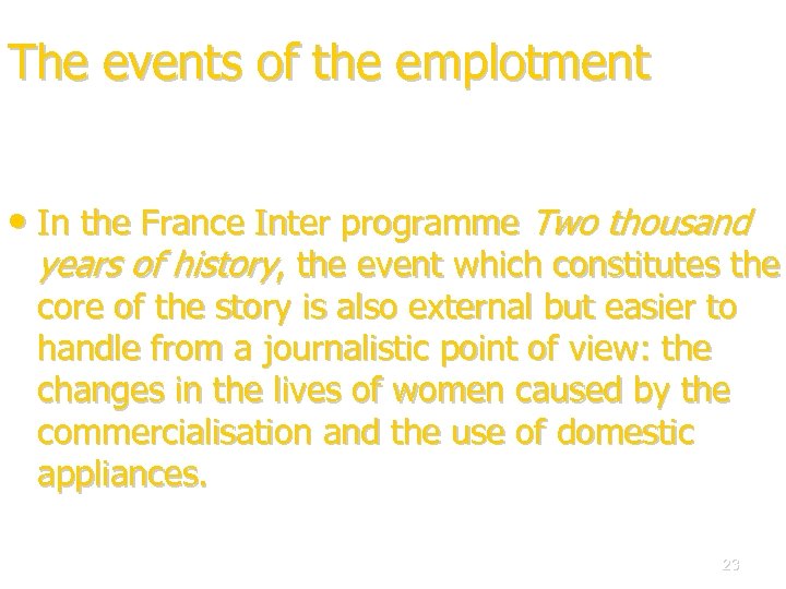 The events of the emplotment • In the France Inter programme Two thousand years