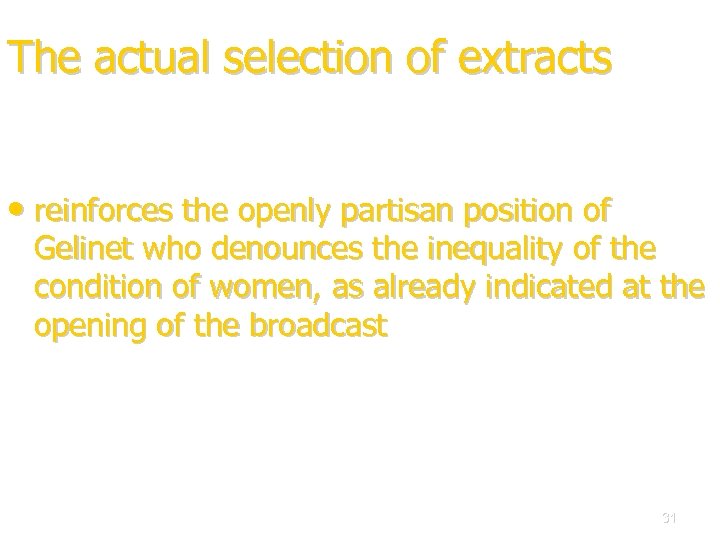 The actual selection of extracts • reinforces the openly partisan position of Gelinet who