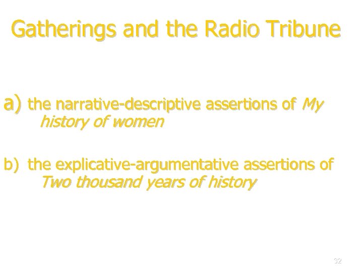  Gatherings and the Radio Tribune a) the narrative-descriptive assertions of My history of