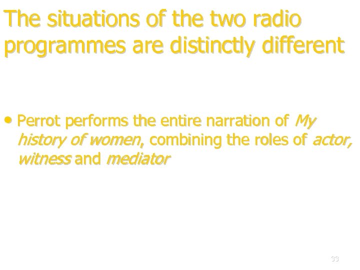 The situations of the two radio programmes are distinctly different • Perrot performs the