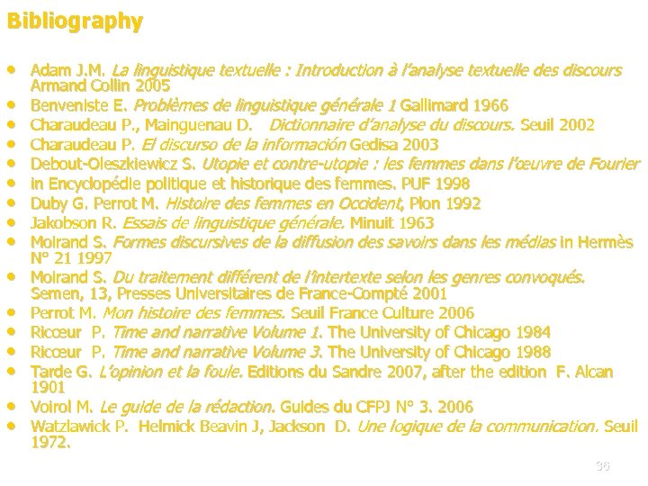 Bibliography • Adam J. M. La linguistique textuelle : Introduction à l’analyse textuelle des