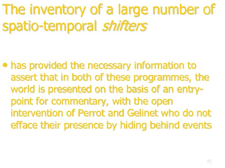 The inventory of a large number of spatio-temporal shifters • has provided the necessary