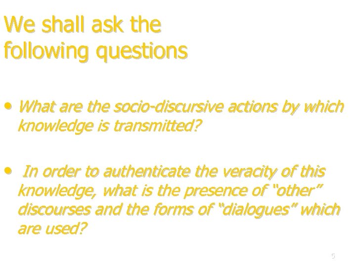 We shall ask the following questions • What are the socio-discursive actions by which