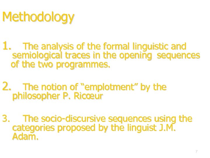 Methodology 1. The analysis of the formal linguistic and semiological traces in the opening