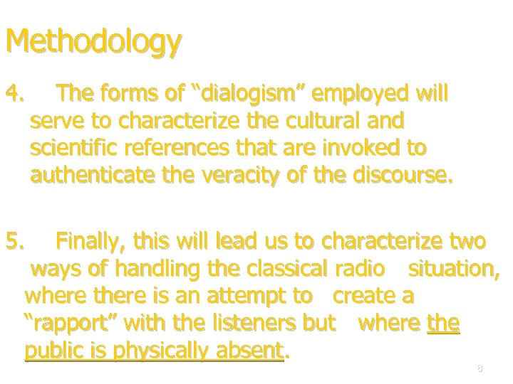 Methodology 4. The forms of “dialogism” employed will serve to characterize the cultural and