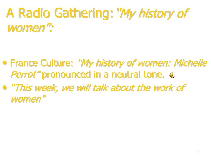 A Radio Gathering: “My history of women”: • France Culture: “My history of women: