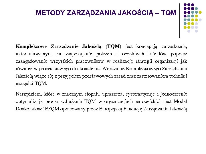 METODY ZARZĄDZANIA JAKOŚCIĄ – TQM Kompleksowe Zarządzanie Jakością (TQM) jest koncepcją zarządzania, (TQM) ukierunkowanym
