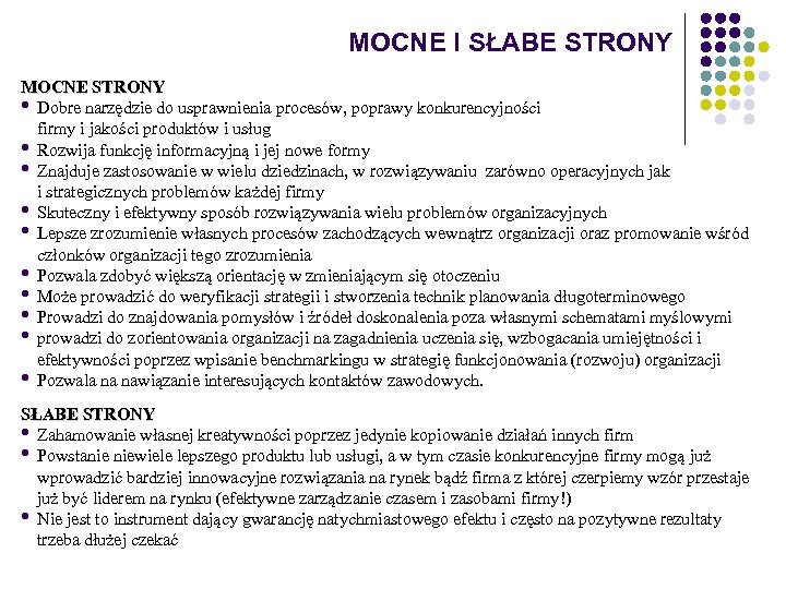 MOCNE I SŁABE STRONY MOCNE STRONY • Dobre narzędzie do usprawnienia procesów, poprawy konkurencyjności