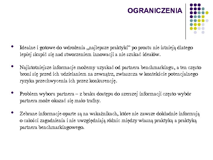OGRANICZENIA • Idealne i gotowe do wdrożenia „najlepsze praktyki” po prostu nie istnieją dlatego