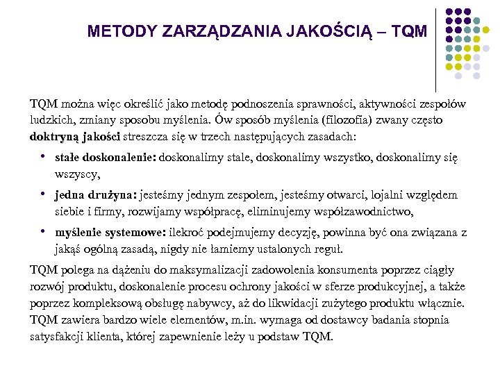 METODY ZARZĄDZANIA JAKOŚCIĄ – TQM można więc określić jako metodę podnoszenia sprawności, aktywności zespołów