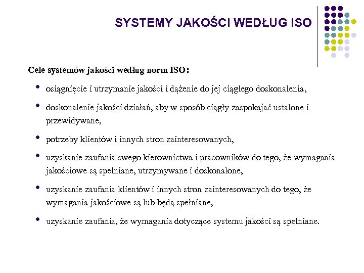 SYSTEMY JAKOŚCI WEDŁUG ISO Cele systemów jakości według norm ISO: • • osiągnięcie i