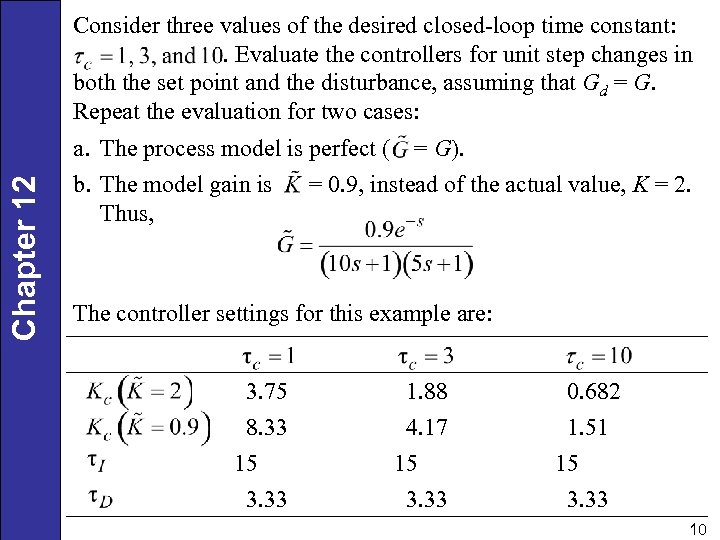 Chapter 12 Consider three values of the desired closed-loop time constant: . Evaluate the